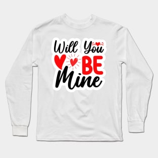 Will You Be Mine Long Sleeve T-Shirt